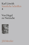 S?mtliche Schriften: Band 4: Von Hegel Zu Nietzsche