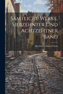 S?mtliche Werke, Siebzehnter Und Achtzehtner Band