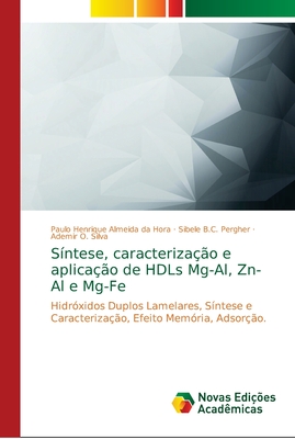 S?ntese, caracteriza??o e aplica??o de HDLs Mg-Al, Zn-Al e Mg-Fe - Almeida Da Hora, Paulo Henrique, and Pergher, Sibele B C, and Silva, Ademir O