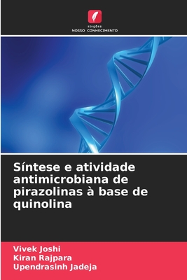 S?ntese e atividade antimicrobiana de pirazolinas ? base de quinolina - Joshi, Vivek, and Rajpara, Kiran, and Jadeja, Upendrasinh