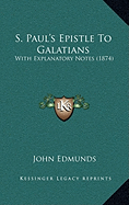 S. Paul's Epistle To Galatians: With Explanatory Notes (1874)