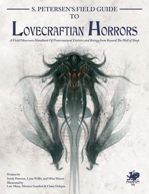 S. Petersen's Field Guide to Lovecraftian Horrors: A Field Observer's Handbook of Preternatural Entities and Beings from Beyond the Wall of Sleep - Mason, Mike (Editor)