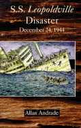 S.S. Leopoldville Disaster: December 24, 1944 - Andrade, Allan