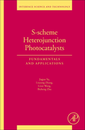 S-Scheme Heterojunction Photocatalysts: Fundamentals and Applications Volume 35
