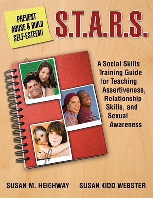 S.T.A.R.S.: Skills Training for Assertiveness, Relationship-Building, and Sexual Awareness - Heighway, Susan, and Webster, Susan