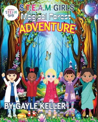 S.T.E.A.M. Girls Forest Adventure - Keller, Gayle