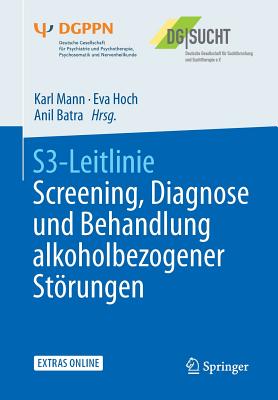 S3-Leitlinie Screening, Diagnose und Behandlung alkoholbezogener Strungen - Mann, Karl (Editor), and Hoch, Eva (Editor), and Batra, Anil (Editor)