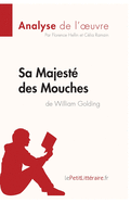 Sa Majest? des Mouches de William Golding (Analyse de l'oeuvre): Analyse compl?te et r?sum? d?taill? de l'oeuvre