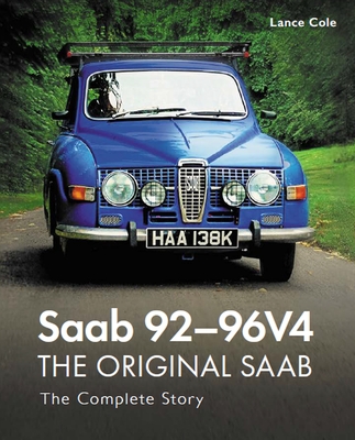 Saab 92-96V4 - The Original Saab: The Complete Story - Cole, Lance