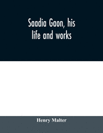 Saadia Gaon, his life and works