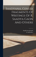 Saadyana, Geniza Fragments of Writings of R. Saadya Gaon and Others