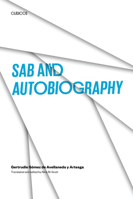 Sab and Autobiography - Avellaneda Y Arteaga, Gertrudis Gmez de, and Scott, Nina M (Translated by)