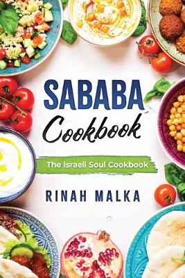 Sababa Cookbook: The Israeli Soul Cookbook - Malka, Rinah