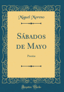 Sabados de Mayo: Poesias (Classic Reprint)