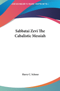Sabbatai Zevi The Cabalistic Messiah