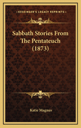 Sabbath Stories from the Pentateuch (1873)