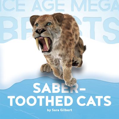 Saber-Toothed Cats - Gilbert, Sara, Ms.