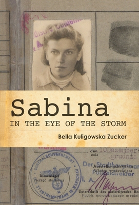 Sabina: In the Eye of the Storm - Zucker, Bella Kuligowska, and Rapkin, Grace (Editor)