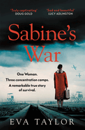 Sabines War Pb: One Woman. Three Concentration Camps. a Remarkable True Story of Survival.