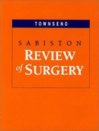 Sabiston Review of Surgery - Townsend, Courtney M, Jr., MD, and Beauchamp, R Daniel, MD, and Mattox, Kenneth L, MD