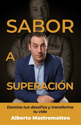 Sabor a superaci?n: Domina tus desaf?os y transforma tu vida (Autoconocimiento, Crecimiento personal y ?xito) - Garc?a Ruiz, Luis (Editor), and Mastromatteo, Alberto