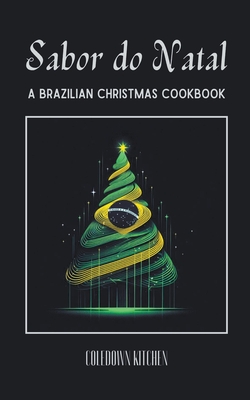 Sabor do Natal: A Brazilian Christmas Cookbook - Kitchen, Coledown