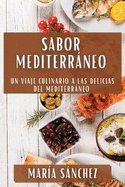Sabor Mediterrneo: Un Viaje Culinario a las Delicias del Mediterrneo