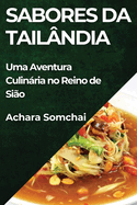 Sabores da Tailndia: Uma Aventura Culinria no Reino de Sio