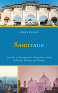Sabotage: Lessons in Bureaucratic Governance from Pakistan, Taiwan, and Turkey