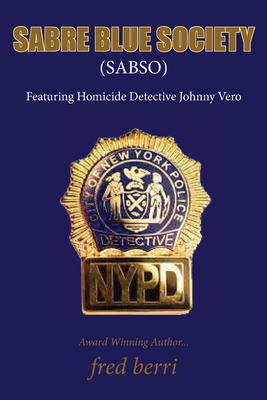 Sabre Blue Society: Featuring Homicide Detective Johnny Vero - Berri, Fred