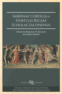 Sabrinae Corolla in Hortulis Regiae Scholae Salopiensis: Contexuerunt Tres Viri Floribus Legendis. Cambridge Library Collection. Classics. Academia Renascens - Kennedy, Benjamin H, and Riddell, James