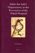 Sabur ibn Sahl's Dispensatory in the Recension of the Adudi Hospital