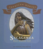 Sacagawea: Brave Shoshone Girl - Collard III, Sneed B