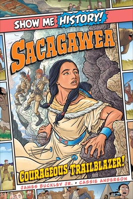 Sacagawea: Courageous Trailblazer! - Buckley, James