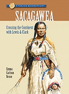 Sacagawea: Crossing the Continent with Lewis & Clark