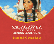 Sacagawea Girl of the Shining Mountains