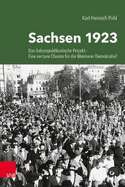 Sachsen 1923: Das Linksrepublikanische Projekt - Eine Vertane Chance Fur Die Weimarer Demokratie?