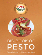 Sacla' Big Book of Pesto: 70 Deliciously Different Recipes - Anonymous, and Limited, Sacla Uk