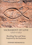 Sacrament of Love: Recalling Text and Verse Inspired by the Eucharist