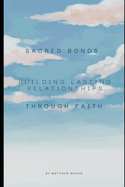 Sacred Bonds: Building Relationships Through Faith