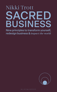 Sacred Business: Nine principles to transform yourself, redesign business & impact the world