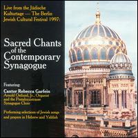 Sacred Chants of the Contemporary Synagogue - Rebecca Garfein (cantor)