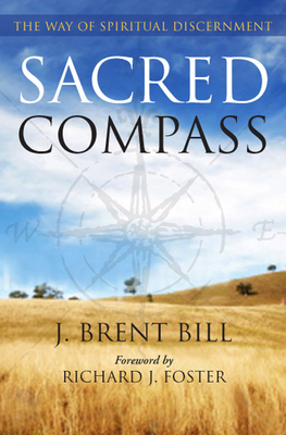 Sacred Compass: The Way of Spiritual Discernment - Bill, J. Brent