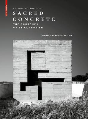 Sacred Concrete: The Churches of Le Corbusier - Samuel, Flora, and Linder-Gaillard, Inge