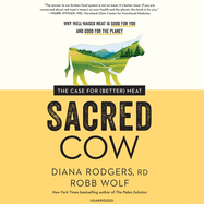 Sacred Cow: The Case for (Better) Meat