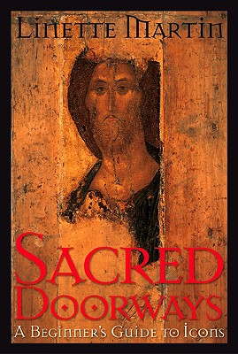 Sacred Doorways: A Beginner's Guide to Icons - Martin, Linette