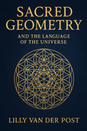 Sacred Geometry and the Language of the Universe