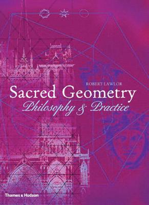 Sacred Geometry: Philosophy and Practice - Lawlor, Robert