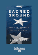 Sacred Ground: Pluralism, Prejudice and the Promise of America