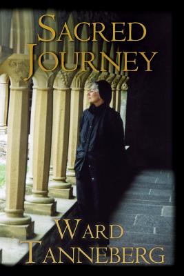 Sacred Journey - Tanneberg, Ward, Ph.D.